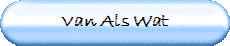 Van Als Wat